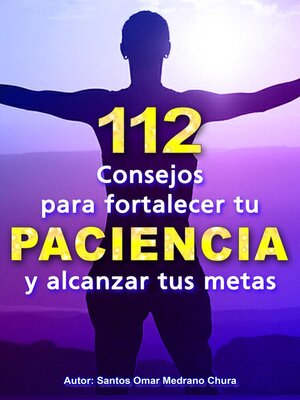 cover image of 112 Consejos para fortalecer tu PACIENCIA y alcanzar tus metas
